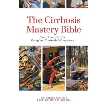 The Cirrhosis Mastery Bible: Your Blueprint for Complete Cirrhosis Management