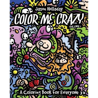 Color Me Crazy: A Coloring Book for Everyone