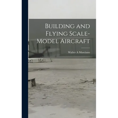 Building and Flying Scale-model Aircraft