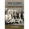 The Flight: A Father's War, a Son's Search
