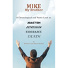 Mike My Brother: A Chronological and Poetic Look At: Addiction Depression Endurance Death