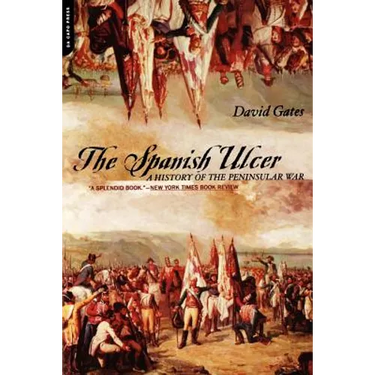 The Spanish Ulcer: A History of Peninsular War
