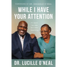 While I Have Your Attention: It's Never Too Late for a New Beginning