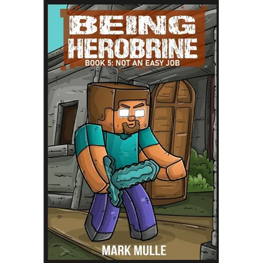 Being Herobrine Book 5: Not An Easy Job