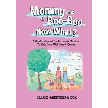 Mommy Has a Boo-Boo Now What?: A Guided Journal For Parents & Children To Help Cope With Breast Cancer
