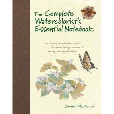 The Complete Watercolorist's Essential Notebook: A Treasury of Watercolor Secrets Discovered Through Decades of Painting and Experimentation