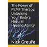 The Power of PEMF Therapy: Unlocking Your Body's Natural Healing Ability