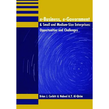E-Business, E-Government & Small and Medium-Size Enterprises: Opportunities and Challenges