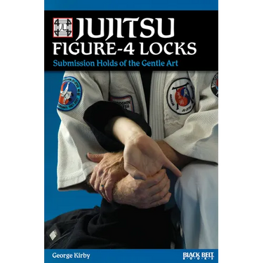Jujitsu Figure-4 Locks: Submission Holds of the Gentle Art