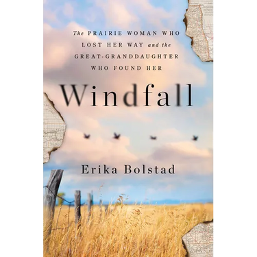 Windfall: The Prairie Woman Who Lost Her Way and the Great-Granddaughter Who Found Her