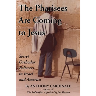 The Pharisees Are Coming to Jesus: Secret Orthodox Believers in Israel and America