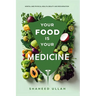 Your Food Is Your Medicine