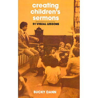 Creating Children's Sermons: 51 Visual Lessons