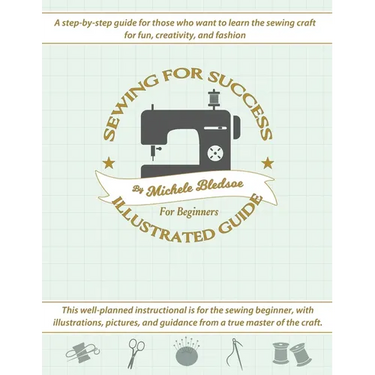 Sewing for Success An Illustrated Guide for Beginners