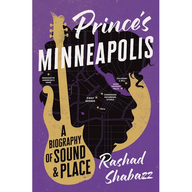 Prince's Minneapolis: A Biography of Sound and Place
