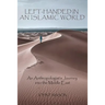 Left-Handed in an Islamic World: An Anthropologist's Journey into the Middle East