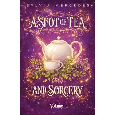 A Spot of Tea and Sorcery: Volume 1