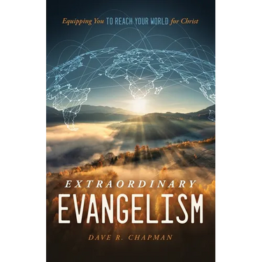 Extraordinary Evangelism: Equipping You to Reach Your World for Christ
