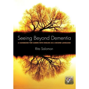 Seeing Beyond Dementia: A Handbook for Carers with English as a Second Language