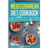 Mediterranean Diet cookbook: With Over 100 Best Healthy Food Recipes Meal Plan for Lose Weight