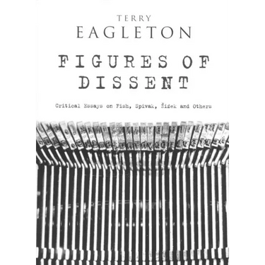 Figures of Dissent: Reviewing Fish, Spivak, Zizek and Others