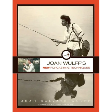 Joan Wulff's New Fly-Casting Techniques