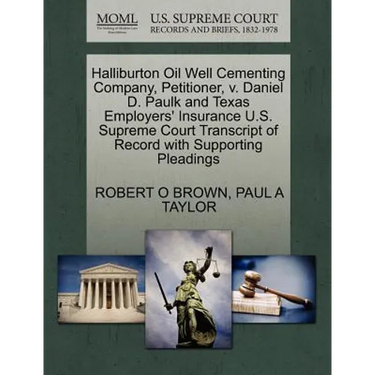 Halliburton Oil Well Cementing Company, Petitioner, V. Daniel D. Paulk and Texas Employers' Insurance U.S. Supreme Court Transcript of Record with Sup