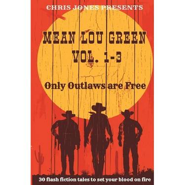 MEAN LOU GREEN Vol. 1-3: Only Outlaws are Free