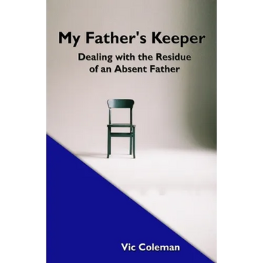 My Father's Keeper: Dealing With the Residue of an Absent Father