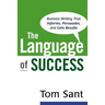 The Language of Success: Business Writing That Informs, Persuades, and Gets Results
