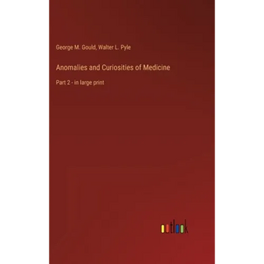 Anomalies and Curiosities of Medicine: Part 2 - in large print