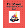 Car Mania: A Word Search Puzzle Book for Adults or Children