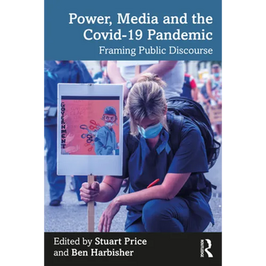 Power, Media and the Covid-19 Pandemic: Framing Public Discourse