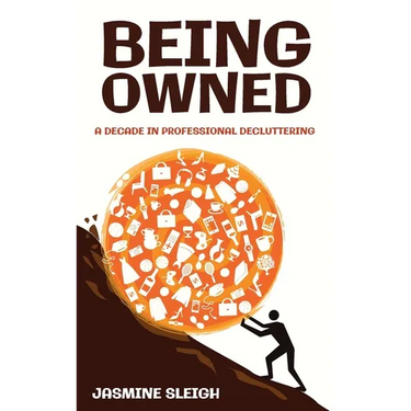 Being Owned: A Decade in Professional Decluttering
