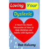 Loving Your Dyslexic: A Heart-to-Heart Discussion of How to Help Children and Adults with Dyslexia