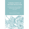 Turning Points of the Irish Revolution: The British Government, Intelligence, and the Cost of Indifference, 1912-1921