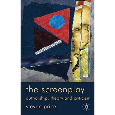 The Screenplay: Authorship, Theory and Criticism