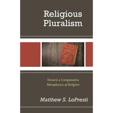 Religious Pluralism: Toward a Comparative Metaphysics of Religion