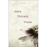 Amid Thirsty Vines: Poems