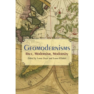 Geomodernisms: Race, Modernism, Modernity