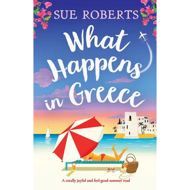 What Happens in Greece: A totally joyful and feel-good summer read