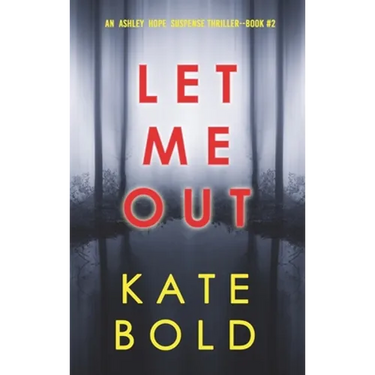 Let Me Out (An Ashley Hope Suspense Thriller-Book 2)