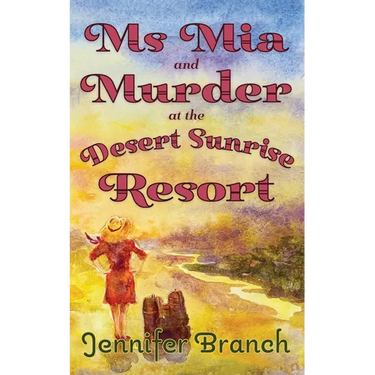 Ms. Mia and Murder at the Desert Sunrise Resort