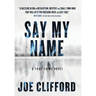 Say My Name: A True-Crime Novel
