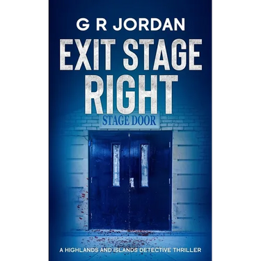 Exit Stage Left: A Highlands and Islands Detective Thriller
