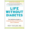 Life Without Diabetes: The Definitive Guide to Understanding and Reversing Type 2 Diabetes