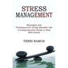 Stress Management: Strategies and Techniques for Living a Healthy Life (A Comprehensive Guide to Deal With Stress)