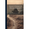 Select Poems of William Barnes; Chosen and Edited, With a Preface and Glossarial Notes