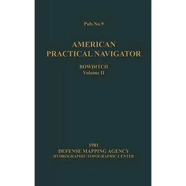 American Practical Navigator BOWDITCH 1981 Edition Vol2