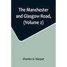 The Manchester and Glasgow Road, (Volume 2); This Way to Gretna Green